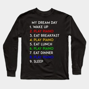 Play Piano My Dream Day Long Sleeve T-Shirt